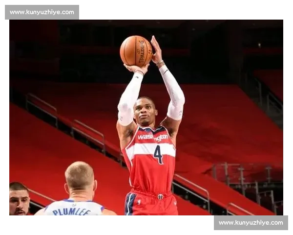 篮网对阵奇才威少表现亮眼助力球队冲击季后赛